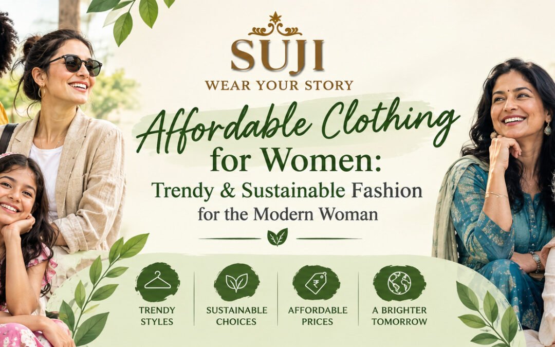 Affordable Clothing for Women: Trendy & Sustainable Fashion for the Modern Woman
